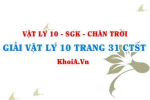 Giải Vật lí 10 trang 31 Chân trời Sáng tạo